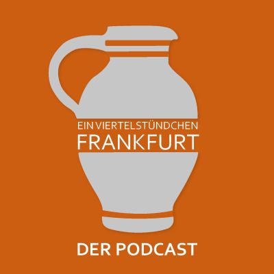 Ein Viertelstündchen Frankfurt - Der Podcast