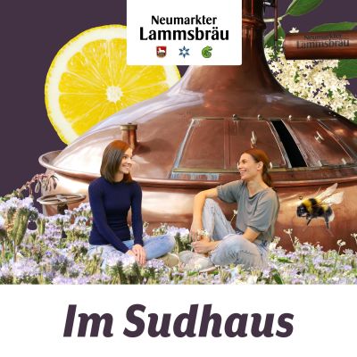 Im Sudhaus - Der Podcast der Neumarkter Lammsbräu 