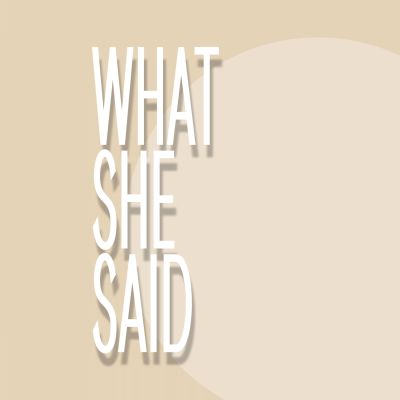 What She Said Podcast