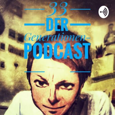 33 Minuten - der Generationenpodcast