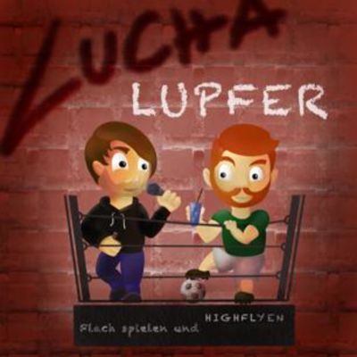 Lucha Lupfer- Flach spielen & Highflyen