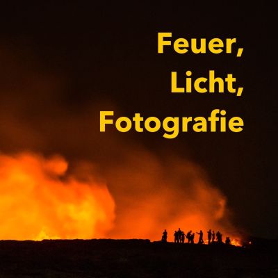 Der 'Feuer, Licht und Fotografie' Podcast