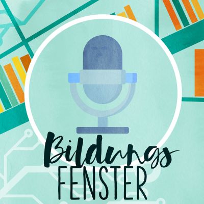 Bildungsfenster - Der Podcast