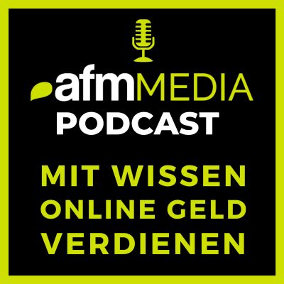  Mit Wissen Online Geld verdienen - AFM Media Podcast