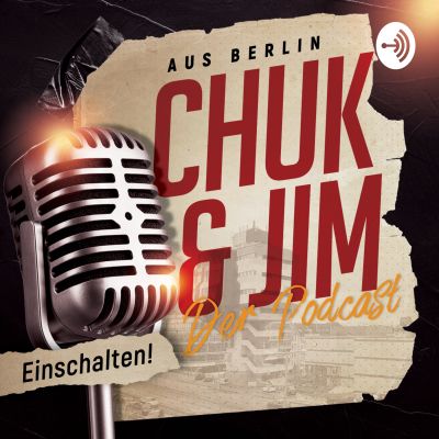 Chuk & Jim - Der Podcast aus Berlin