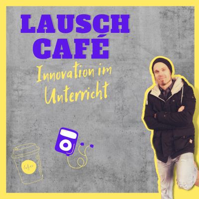 Lauschcafé - Innovation in Schule und Unterricht