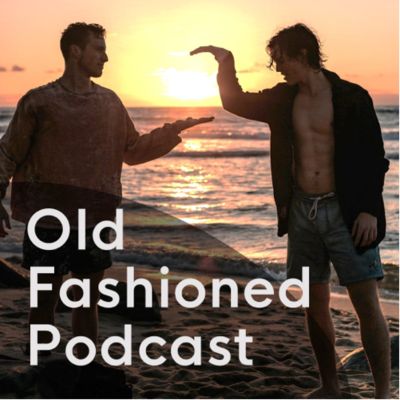 Old Fashioned Podcast