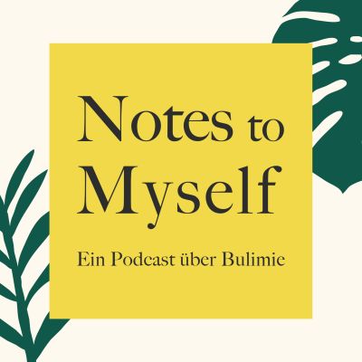Notes to Myself - Ein Podcast über Bulimie