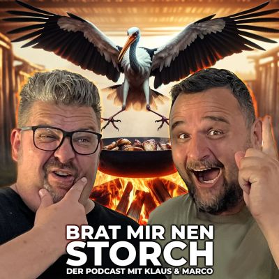 Brat mir nen Storch - Der Podcast mit Klaus & Marco