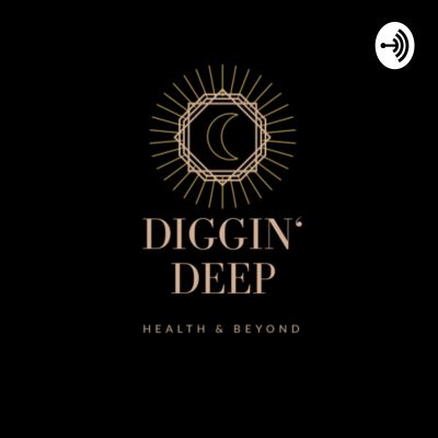 Diggin' deep - Health & Beyond