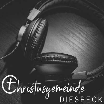Predigt Podcast Christusgemeinde Diespeck