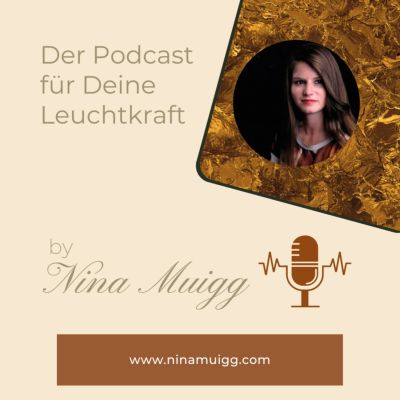 Der Podcast für Deine Leuchtkraft - von Nina Muigg