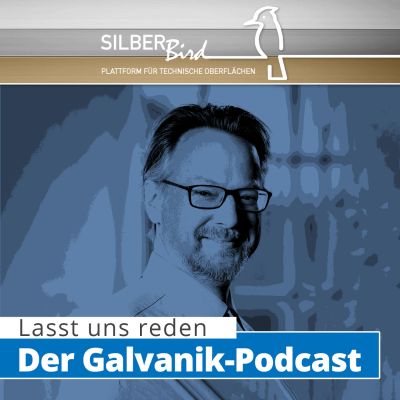 Silberbird-Podcast - Der Podcast Rund um technische Oberflächen und Galvanotechnik