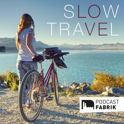 Slow Travel - Der nachhaltige Reisepodcast