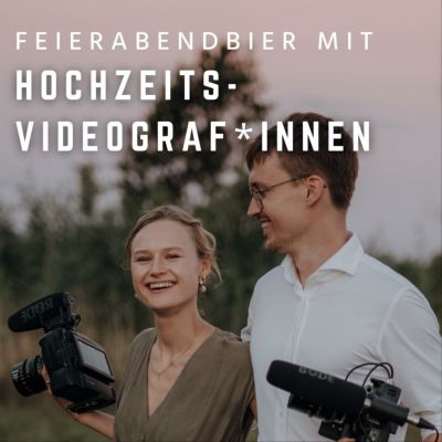Feierabendbier mit Xenia und Benedikt - Ein Podcast mit Hochzeitsvideograf*innen