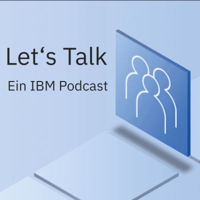 Let's Talk - Ein IBM Podcast