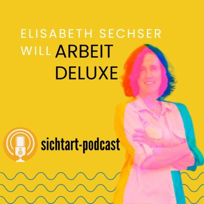 Elisabeth Sechser will Arbeit Deluxe