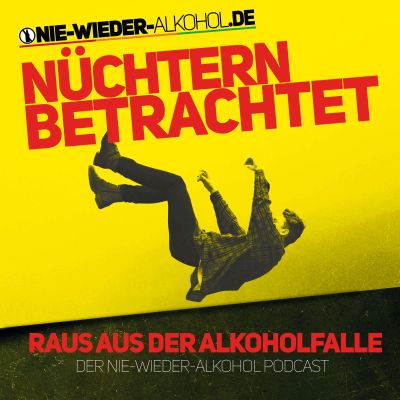 Nüchtern betrachtet - Der "Nie wieder Alkohol" Podcast