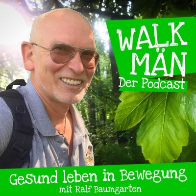 Walk-Män-Podcast – Gesund leben in Bewegung / mit Ralf Baumgarten