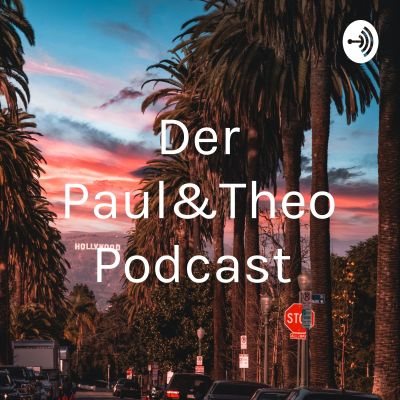 Der Paul&Theo Podcast 