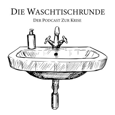 Die Waschtischrunde - Der Podcast zur Krise