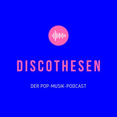 Discothesen – Der Pop-Musik-Podcast