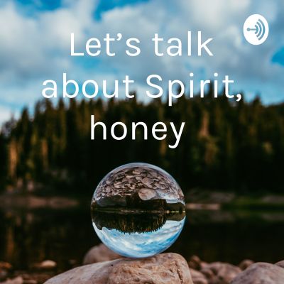 Let's talk about Spirit, honey 