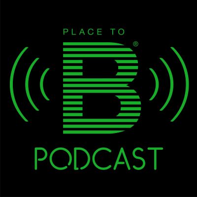 PLACE TO B Podcast