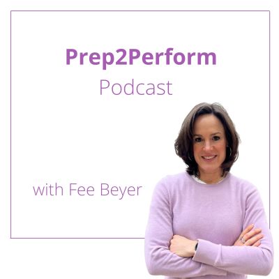 Prep2Perform Podcast with Fee Beyer