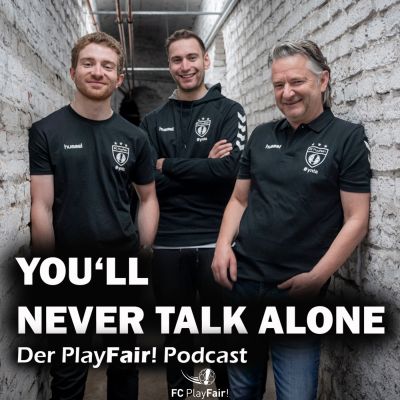 You´ll never talk alone - Der PlayFair!-Podcast