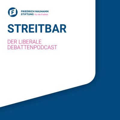 Streitbar – Der liberale Debattenpodcast der Friedrich-Naumann-Stiftung
