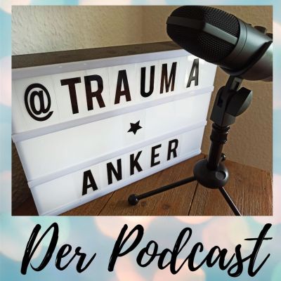 Trauma-Anker - Der Podcast