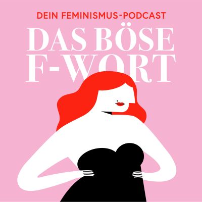 Das böse F-Wort - Dein Podcast über modernen Feminismus