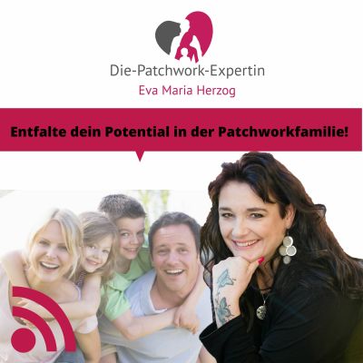 Die Patchworkexpertin - Entfalte Dein Potential in der Patchworkfamilie