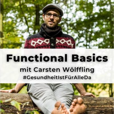 Functional Basics - #GesundheitIstFürAlleDa mit Carsten Wölffling • Richtig glücklich gesund leben!