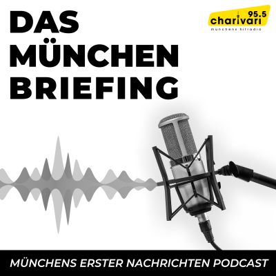 95.5 Charivari - Das Münchenbriefing - Münchens erster Nachrichtenpodcast