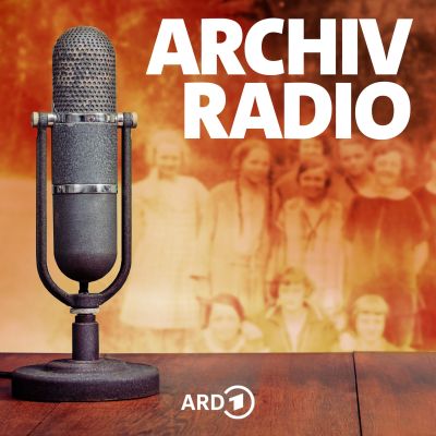 Archivradio – Geschichte im Original