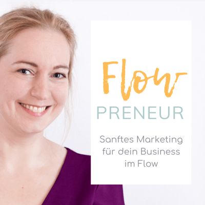Flowpreneur - Sanftes Marketing für dein Business im Flow