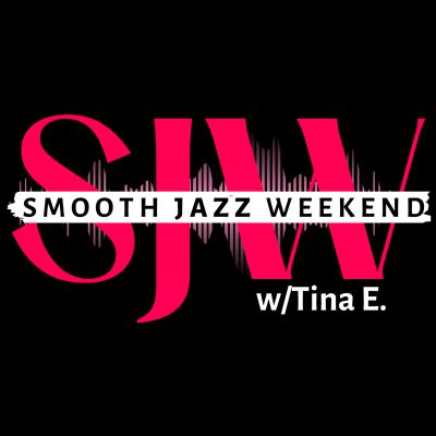 Smooth Jazz Weekend Radio Show w/Tina E.
