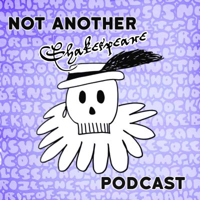 Not Another Shakespeare Podcast!