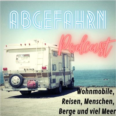 Abgefahrn-Podcast - Wohnmobile, Camping, Reisen
