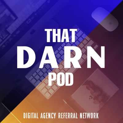 That DARN Pod: Digital Agency Referral Network