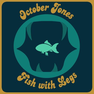 October Jones & Fish with Legs