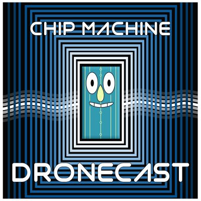 Chip Machine Dronecast