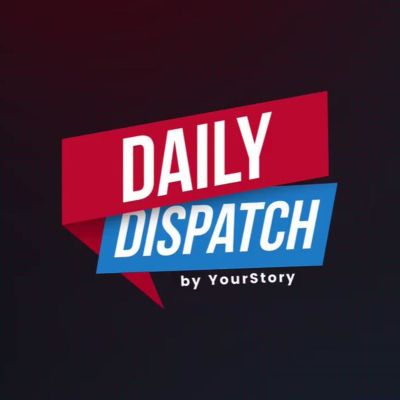 Daily Dispatch by YourStory