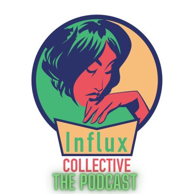 Influx Collectiv: The Podcast