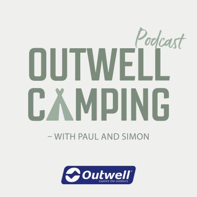 Outwell Camping Podcast with Paul and Simon