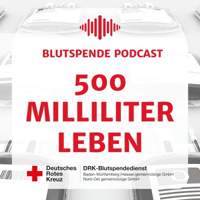 500 Milliliter Leben - Der Blutspende Podcast
