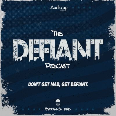 THE DEFIANT PODCAST WITH BROOKLYN DAD DEFIANT