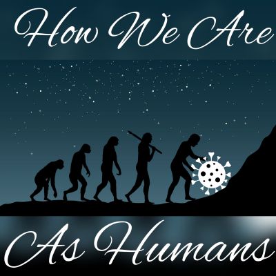 How We Are As Humans